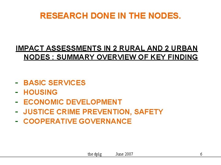 RESEARCH DONE IN THE NODES. IMPACT ASSESSMENTS IN 2 RURAL AND 2 URBAN NODES