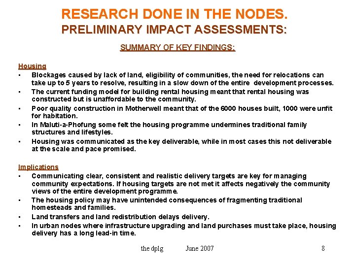 RESEARCH DONE IN THE NODES. PRELIMINARY IMPACT ASSESSMENTS: SUMMARY OF KEY FINDINGS: Housing •