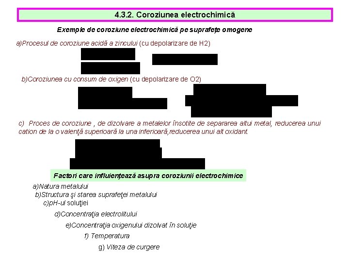 4. 3. 2. Coroziunea electrochimică Exemple de coroziune electrochimică pe suprafeţe omogene a)Procesul de 4. 3. 2. Coroziunea electrochimică Exemple de coroziune electrochimică pe suprafeţe omogene a)Procesul de