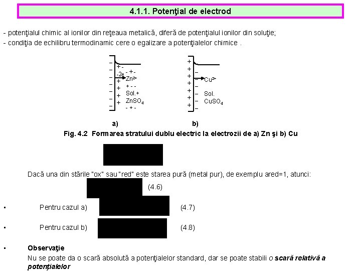 4. 1. 1. Potenţial de electrod - potenţialul chimic al ionilor din reţeaua metalică, 4. 1. 1. Potenţial de electrod - potenţialul chimic al ionilor din reţeaua metalică,