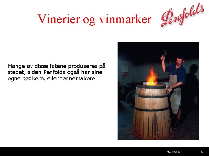 Vinerier og vinmarker Mange av disse fatene produseres på stedet, siden Penfolds også har