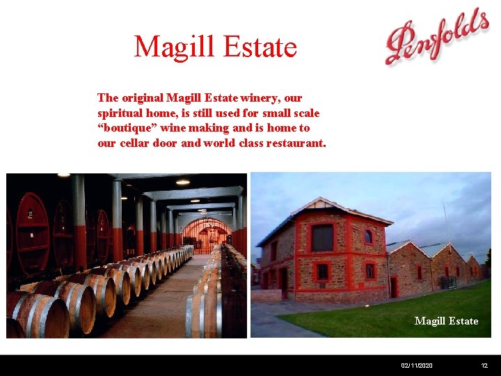 The Wineries… Magill Estate The original Magill Estate winery, our spiritual home, is still