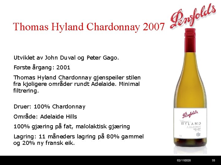 Thomas Hyland Chardonnay 2007 Utviklet av John Duval og Peter Gago. Første årgang: 2001