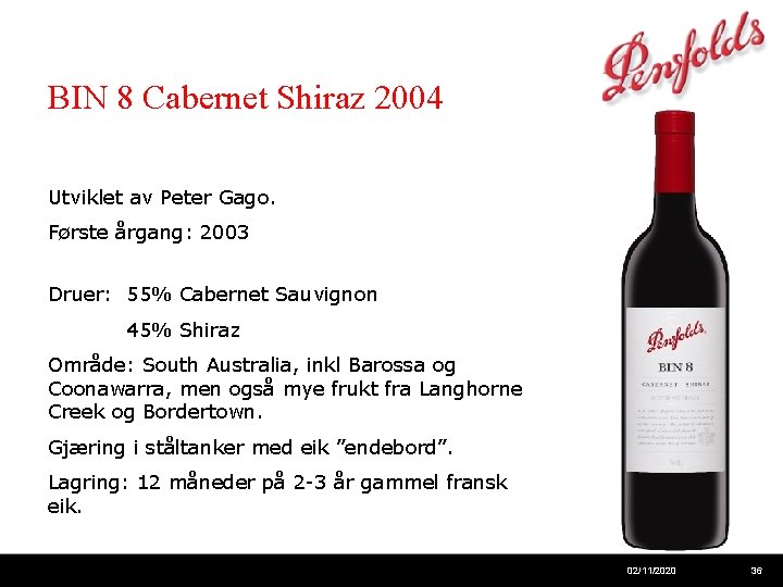 BIN 8 Cabernet Shiraz 2004 Utviklet av Peter Gago. Første årgang: 2003 Druer: 55%