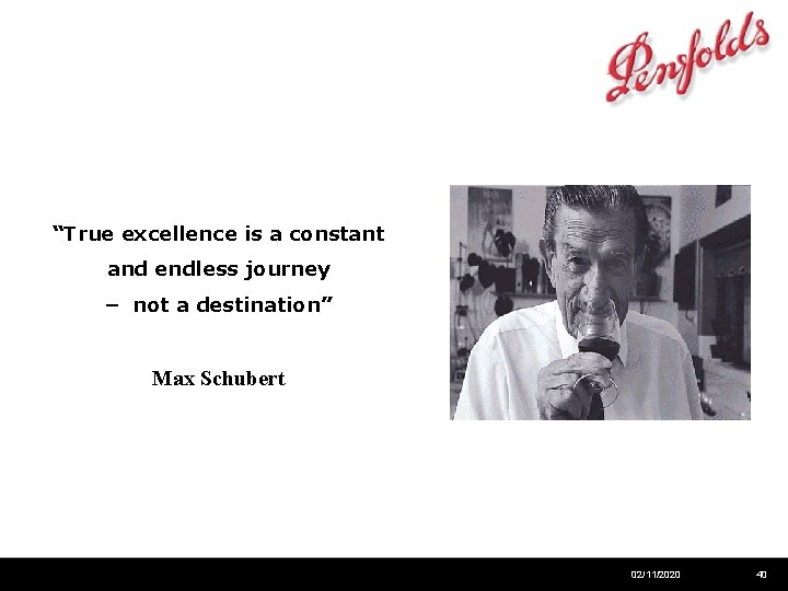 “True excellence is a constant and endless journey – not a destination” Max Schubert