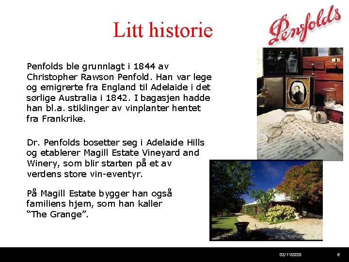 Litt historie Penfolds ble grunnlagt i 1844 av Christopher Rawson Penfold. Han var lege