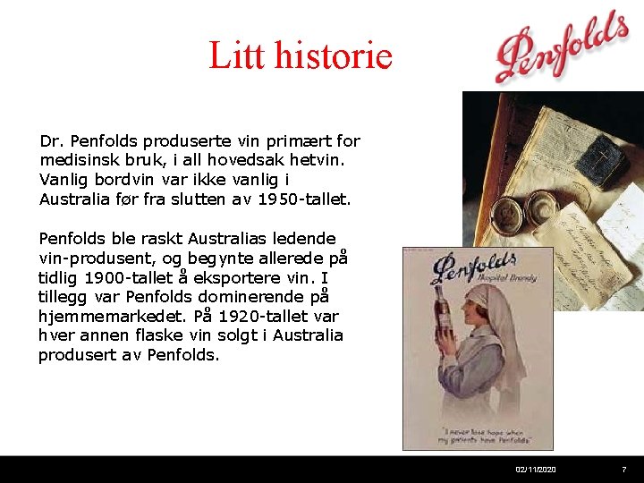 Litt historie Dr. Penfolds produserte vin primært for medisinsk bruk, i all hovedsak hetvin.