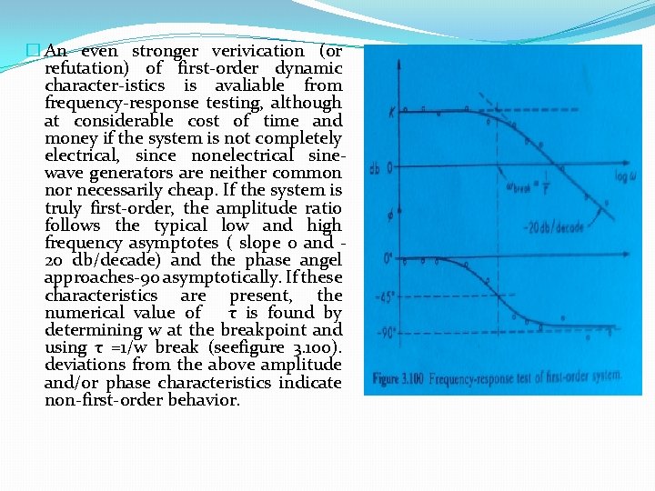 � An even stronger verivication (or refutation) of first-order dynamic character-istics is avaliable from