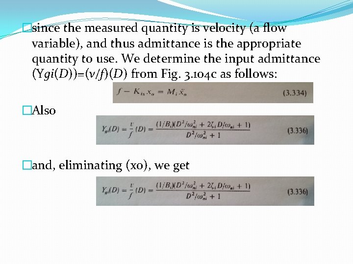 �since the measured quantity is velocity (a flow variable), and thus admittance is the