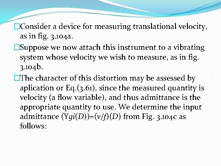 �Consider a device for measuring translational velocity, as in fig. 3. 104 a. �Suppose