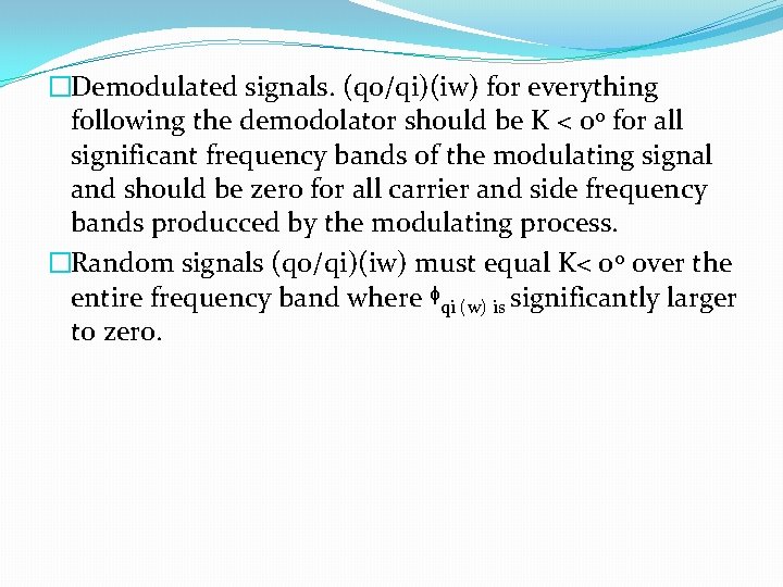 �Demodulated signals. (qo/qi)(iw) for everything following the demodolator should be K < 0 o