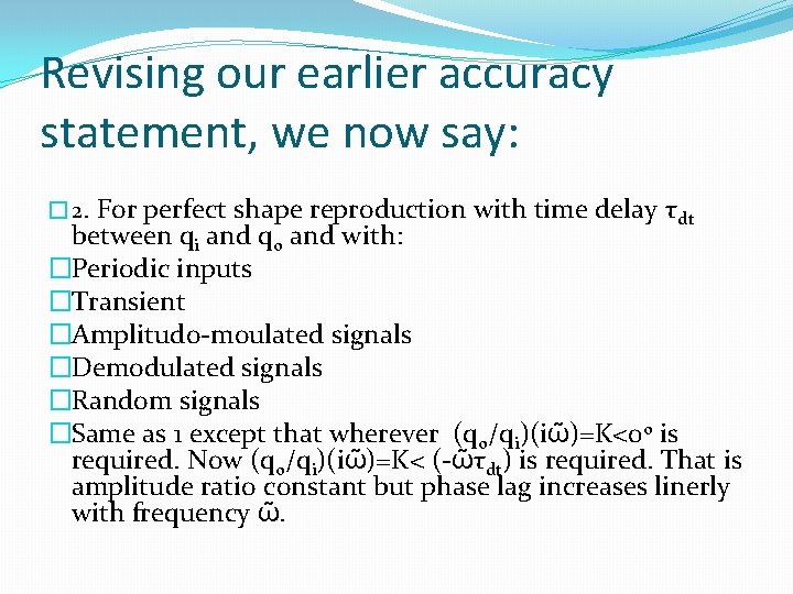 Revising our earlier accuracy statement, we now say: � 2. For perfect shape reproduction