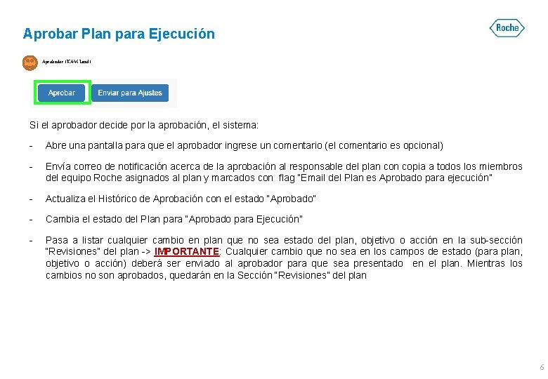 Aprobar Plan para Ejecución Aprobador (KAM Lead) Si el aprobador decide por la aprobación, Aprobar Plan para Ejecución Aprobador (KAM Lead) Si el aprobador decide por la aprobación,