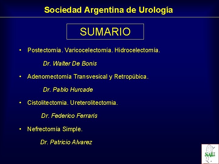 Sociedad Argentina de Urología SUMARIO • Postectomía. Varicocelectomía. Hidrocelectomía. Dr. Walter De Bonis • Sociedad Argentina de Urología SUMARIO • Postectomía. Varicocelectomía. Hidrocelectomía. Dr. Walter De Bonis •