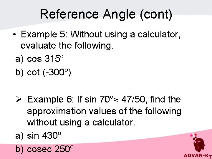 Reference Angle (cont) • Example 5: Without using a calculator, evaluate the following. a)