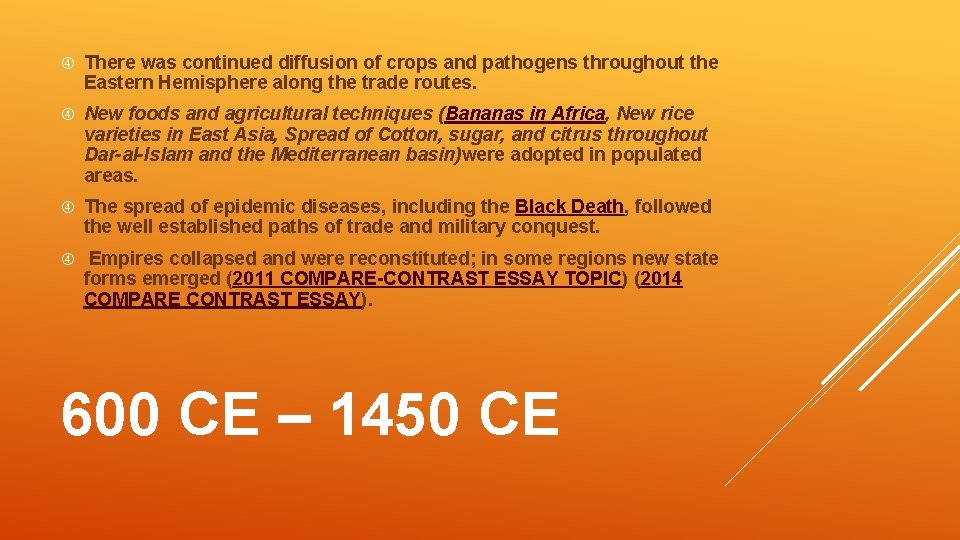  There was continued diffusion of crops and pathogens throughout the Eastern Hemisphere along