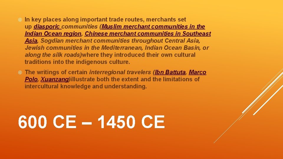  In key places along important trade routes, merchants set up diasporic communities (Muslim
