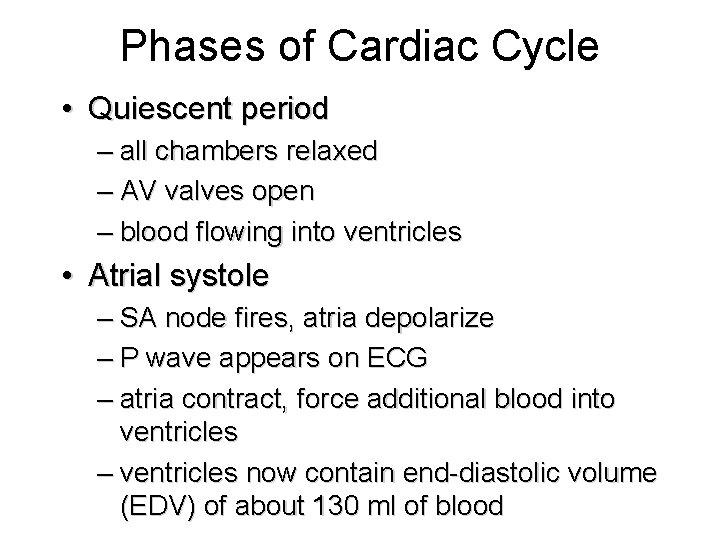 Phases of Cardiac Cycle • Quiescent period – all chambers relaxed – AV valves