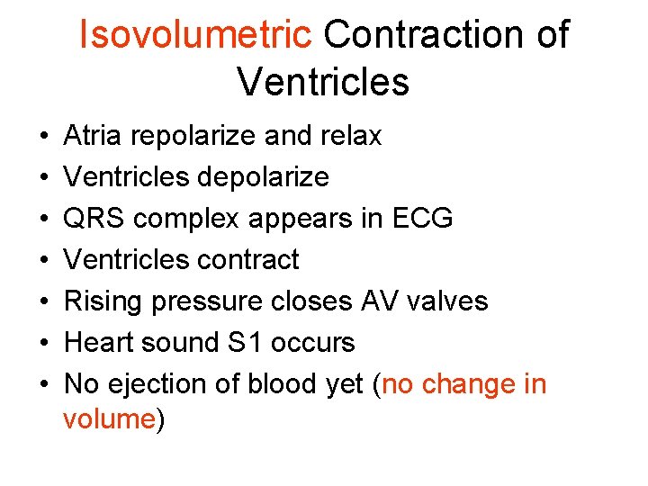 Isovolumetric Contraction of Ventricles • • Atria repolarize and relax Ventricles depolarize QRS complex