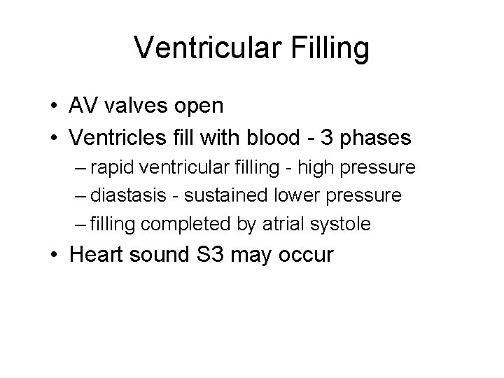 Ventricular Filling • AV valves open • Ventricles fill with blood - 3 phases