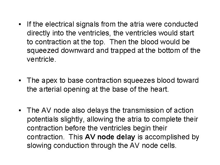  • If the electrical signals from the atria were conducted directly into the