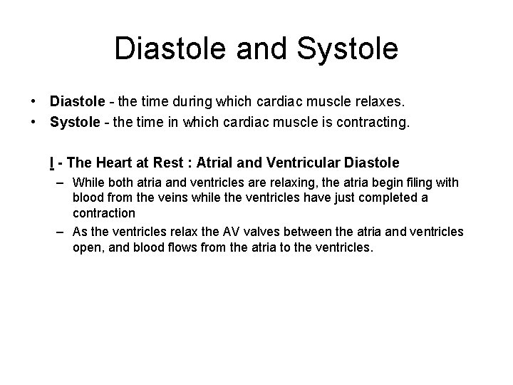 Diastole and Systole • Diastole - the time during which cardiac muscle relaxes. •