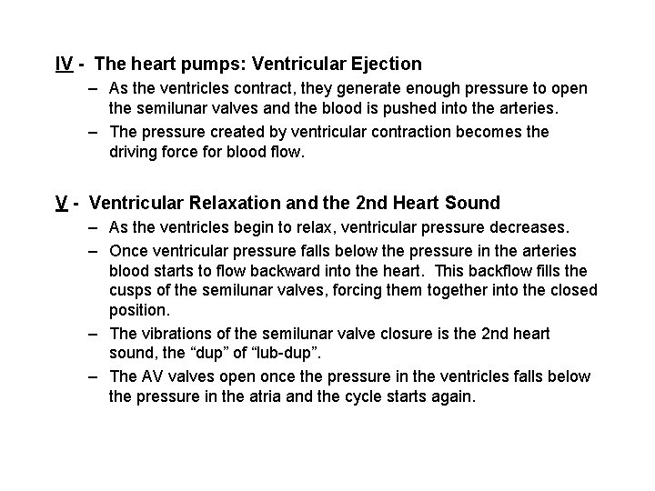 IV - The heart pumps: Ventricular Ejection – As the ventricles contract, they generate