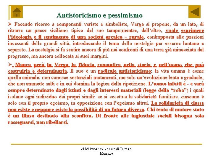 Antistoricismo e pessimismo Ø Facendo ricorso a componenti veriste e simboliste, Verga si propone,