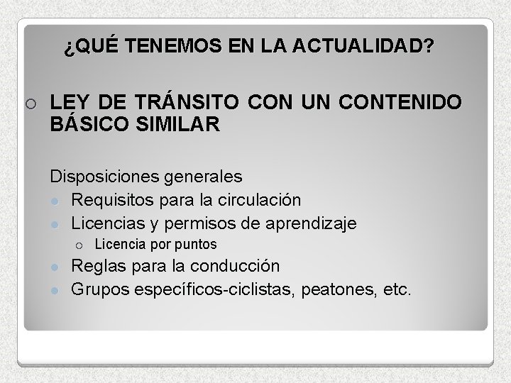 ¿QUÉ TENEMOS EN LA ACTUALIDAD? ¡ LEY DE TRÁNSITO CON UN CONTENIDO BÁSICO SIMILAR