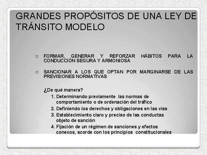 GRANDES PROPÓSITOS DE UNA LEY DE TRÁNSITO MODELO ¡ FORMAR, GENERAR Y REFORZAR CONDUCCIÓN