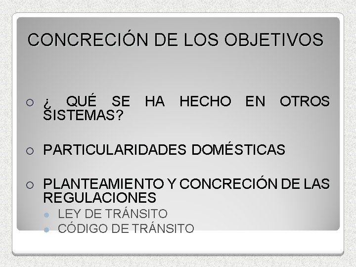 CONCRECIÓN DE LOS OBJETIVOS ¡ ¿ QUÉ SE HA HECHO EN OTROS SISTEMAS? ¡