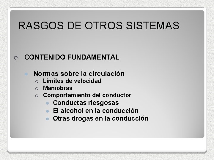 RASGOS DE OTROS SISTEMAS ¡ CONTENIDO FUNDAMENTAL l Normas sobre la circulación ¡ ¡