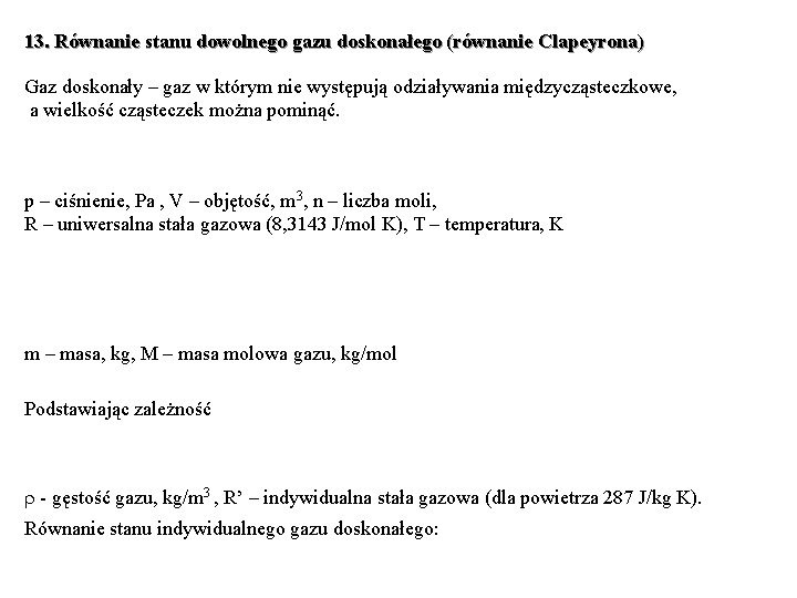 13. Równanie stanu dowolnego gazu doskonałego (równanie Clapeyrona) Gaz doskonały – gaz w którym