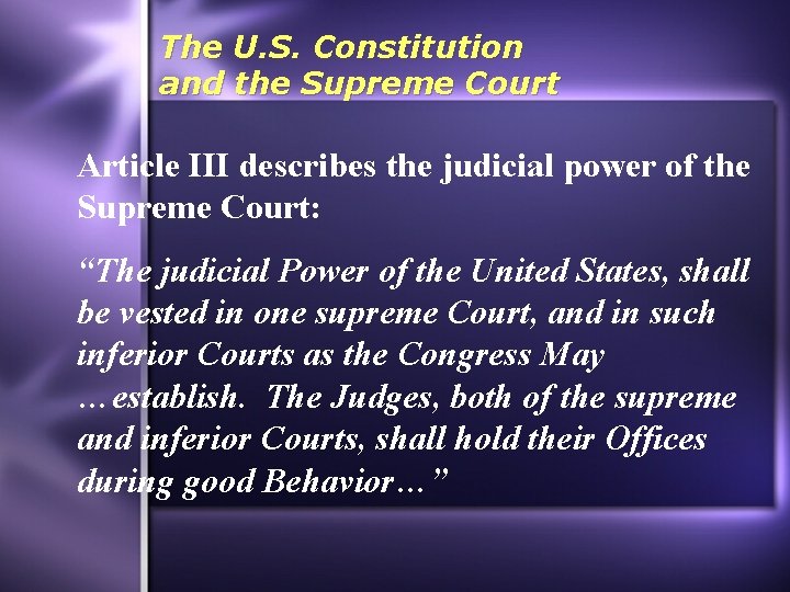 The U. S. Constitution and the Supreme Court Article III describes the judicial power