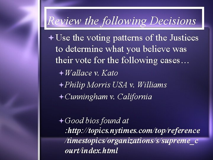 Review the following Decisions Use the voting patterns of the Justices to determine what