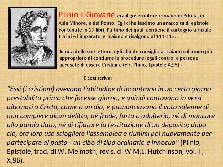 Plinio il Giovane era il governatore romano di Bitinia, in Asia Minore, e del