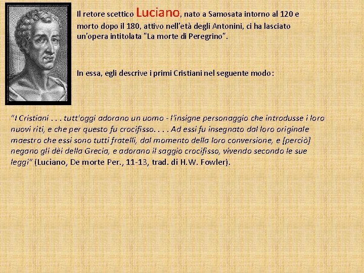 Luciano Il retore scettico , nato a Samosata intorno al 120 e morto dopo
