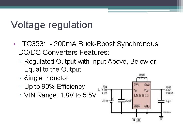 Voltage regulation • LTC 3531 - 200 m. A Buck-Boost Synchronous DC/DC Converters Features: