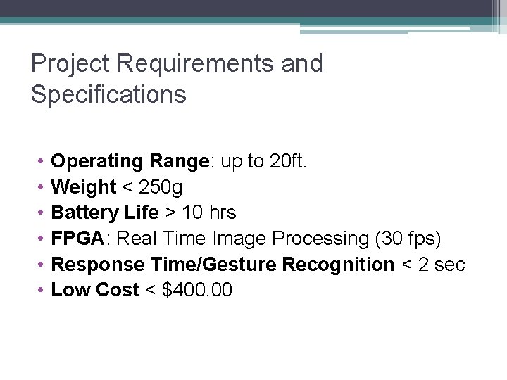 Project Requirements and Specifications • • • Operating Range: up to 20 ft. Weight