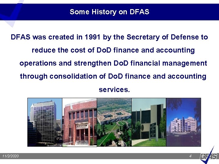 Some History on DFAS was created in 1991 by the Secretary of Defense to