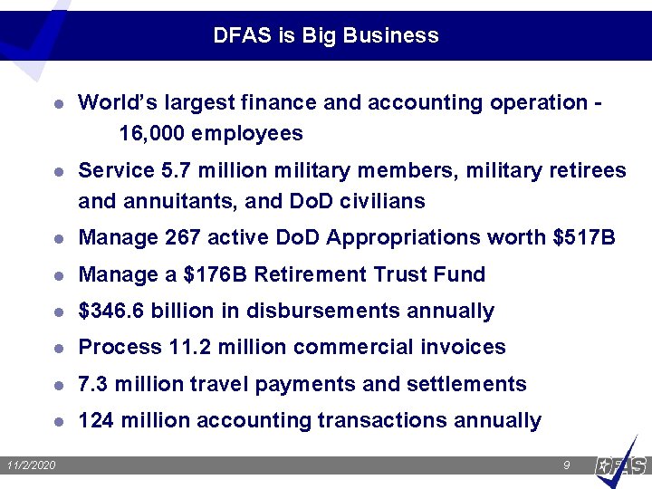 DFAS is Big Business l World’s largest finance and accounting operation 16, 000 employees