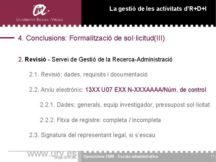 La gestió de les activitats d’R+D+I 4. Conclusions: Formalització de sol·licitud(III) 2. Revisió - La gestió de les activitats d’R+D+I 4. Conclusions: Formalització de sol·licitud(III) 2. Revisió -