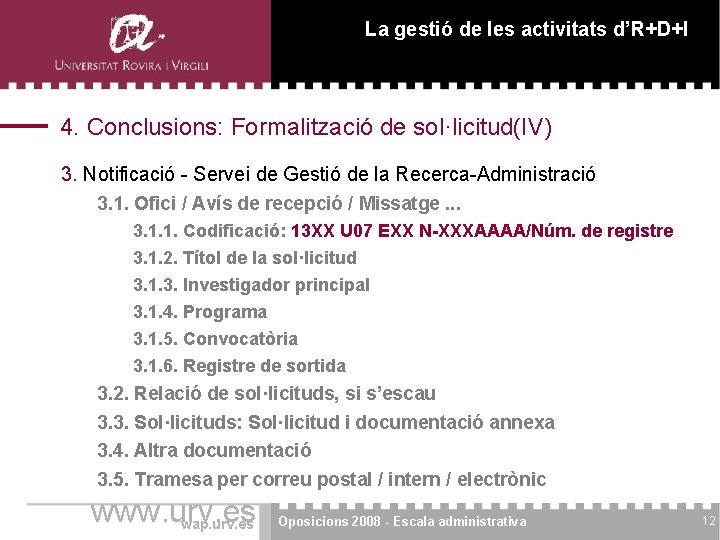 La gestió de les activitats d’R+D+I 4. Conclusions: Formalització de sol·licitud(IV) 3. Notificació -
