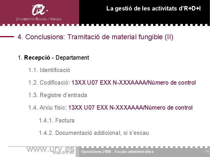 La gestió de les activitats d’R+D+I 4. Conclusions: Tramitació de material fungible (II) 1.