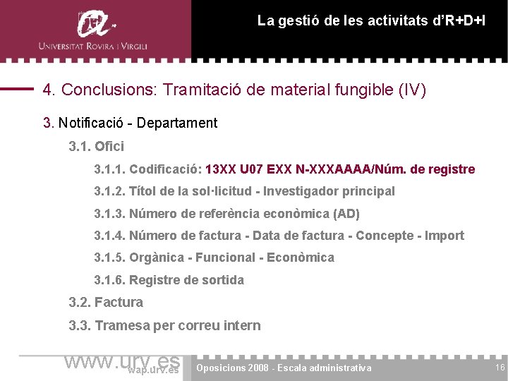 La gestió de les activitats d’R+D+I 4. Conclusions: Tramitació de material fungible (IV) 3.