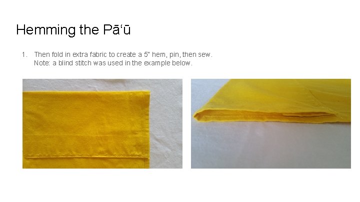 Hemming the Pāʻū 1. Then fold in extra fabric to create a 5” hem,