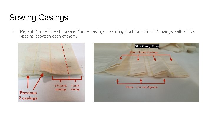 Sewing Casings 1. Repeat 2 more times to create 2 more casings. . .
