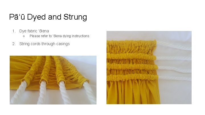 Pāʻū Dyed and Strung 1. Dye fabric ʻōlena ○ Please refer to ʻōlena dying