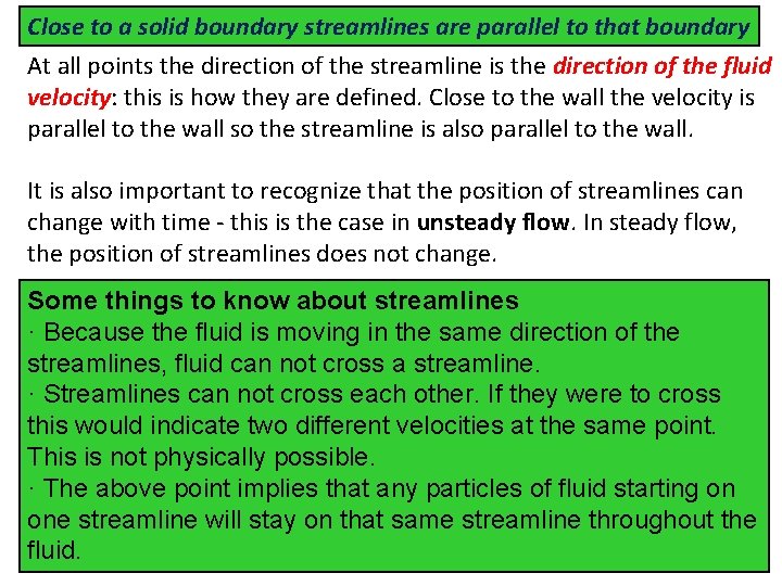 Close to a solid boundary streamlines are parallel to that boundary At all points