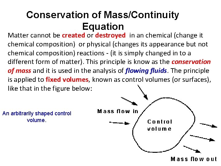 Conservation of Mass/Continuity Equation Matter cannot be created or destroyed in an chemical (change